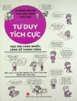 Kĩ năng xã hội cho học sinh tiểu học / Trung tâm Nghiên cứu Tâm lí Tiểu Hoà b.s. ; Chíp Chíp dịch . T.5 , Tư duy tích cực: Học hỏi càng nhiều, càng dễ thành công