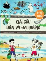 Giải cứu biển và đại dương : 8 - 12 tuổi / Lời: Agnès Vandewiele ; Minh hoạ: Joanna Wiejak ; Lê Mỹ Linh dịch