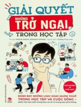 Giải quyết những trở ngại trong học tập : Kinh nghiệm từ nước Nhật : Đánh bay những loay hoay muôn thuở trong học tập và cuộc sống : Dành cho học sinh trung học cơ sở và trung học phổ thông / Ikesue Shota, Nonaka Shohel ; Trương Thuý Linh dịch