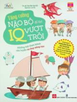 Tăng cường não bộ để đạt IQ vượt trội - Những bài thực hành rèn luyện tư duy sáng tạo : Dành cho trẻ em từ 3-9 tuổi / Ban biên tập MIS ; Lưu Vân dịch