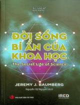 Đời sống bí ẩn của khoa học / Jeremy J. Baumberg ; Nguyễn Sỹ Nguyên dịch