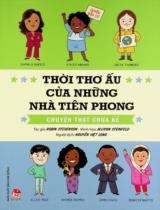 Thời thơ ấu của những nhà tiên phong: Chuyện thật chưa kể : Dành cho lứa tuổi 7+ / Robin Stevenson ; Minh hoạ: Allison Steinfeld ; Nguyễn Việt Long dịch