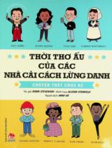 Thời thơ ấu của các nhà cải cách lừng danh : Chuyện thật chưa kể : Dành cho lứa tuổi 7+ / Robin Stevenson ; Minh hoạ: Allison Steinfeld ; Minh Hà dịch