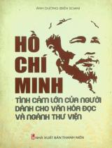 Hồ Chí Minh - Tình cảm lớn của Người dành cho văn hoá đọc và ngành thư viện / Ánh Dương b.s