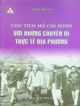 Chủ tịch Hồ Chí Minh với những chuyến đi thực tế địa phương / Đông Phương sưu tầm, tuyển chọn