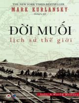 Đời muối : Lịch sử thế giới / Mark Kurlansky ; Hoàng Ly dịch