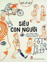 Siêu con người : Dành cho lứa tuổi 14+ / Lời: Florence Pinaud ; Minh hoạ: Elodie Perrotin ; Khánh Vân dịch