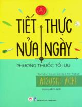 Tiết thực nửa ngày - Phương thuốc tối ưu / Atsushi Aoki ; Vương Anh dịch