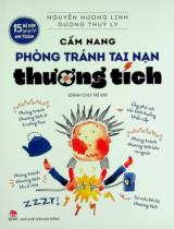 Cẩm nang phòng tránh tai nạn thương tích : Dành cho trẻ em / Nguyễn Hương Linh, Dương Thuỳ Ly