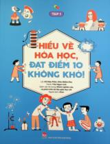 Hiểu về hoá học, đạt điểm 10 không khó! : Dành cho lứa tuổi 10+ / Lời: Hồ Diệu Phần, Diêu Nhẫm Phú ; Tranh: Trần Ngạn Linh ; Alian dịch . T.1