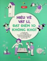 Hiểu về vật lí, đạt điểm 10 không khó! : Dành cho lứa tuổi 10+ / Lời: Hồ Diệu Phần ; Tranh: Trần Ngạn Linh ; Quách Thanh Bằng h.đ. ; Alian dịch . T.1