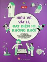 Hiểu về vật lí, đạt điểm 10 không khó! : Dành cho lứa tuổi 10+ / Lời: Hồ Diệu Phần ; Tranh: Trần Ngạn Linh ; Quách Thanh Bằng h.đ. ; Alian dịch . T.2
