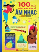 100 bí ẩn đáng kinh ngạc về âm nhạc : Dành cho trẻ từ 6 - 15 tuổi / Lời: Jerome Martin, Alice James, Lan Cook... ; Minh hoạ: Federico Mariani... ; Thu Trang dịch