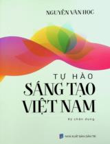 Tự hào sáng tạo Việt Nam : Ký chân dung / Nguyễn Văn Học