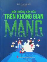 Môi trường văn hóa trên không gian mạng / Từ Thị Loan chủ biên