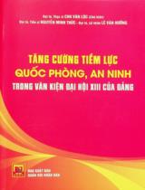 Tăng cường tiềm lực quốc phòng, an ninh trong văn kiện Đại hội XIII của Đảng / Biên soạn: Chu Văn Lộc chủ biên, Nguyễn Minh Thức, Lê Văn Hưởng