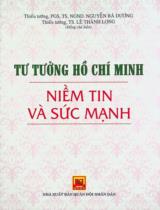 Tư tưởng Hồ Chí Minh, niềm tin và sức mạnh : Sách chuyên khảo / Biên soạn: Nguyễn Bá Dương, Lê Thành Long đồng chủ biên, Vũ Hồng Hà..