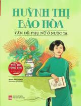 Huỳnh Thị Bảo Hoà : Vấn đề phụ nữ ở nước ta / Huỳnh Thị Bảo Hoà ; Đoàn Ánh Dương biên soạn, giới thiệu