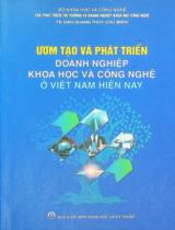 Ươm tạo và phát triển doanh nghiệp khoa học và công nghệ ở Việt Nam hiện nay / Đào Quang Thuỷ chủ biên