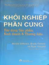 Khởi nghiệp phần cứng : Xây dựng sản phẩm, kinh doanh và thương hiệu / Renee DiResta, Brady Forrest, Ryan Vinyard ; Nguyễn Thục An dịch