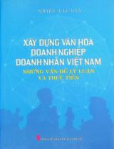 Xây dựng văn hóa doanh nghiệp, doanh nhân Việt Nam - Những vấn đề lý luận và thực tiễn