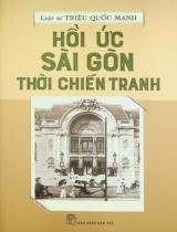 Hồi ức Sài Gòn thời chiến tranh / Triệu Quốc Mạnh