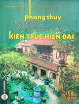 Phong thuỷ cổ truyền với vẻ đẹp của kiến trúc hiện đại / Nguyễn Bích Hằng b.s. ; Thích Thanh Duệ thẩm định, h.đ