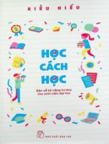 Học cách học : Bàn về kỹ năng tư duy cho sinh viên đại học / Kiều Hiếu