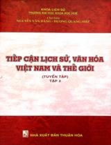 Tiếp cận lịch sử, văn hóa Việt Nam và thế giới : Tuyển tập / Nguyễn Văn Đăng, Dường Quang Hiệp chủ biên, Đỗ Bang.. T.2