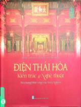 Điện Thái Hòa - Kiến trúc và nghệ thuật - Biểu tượng khát vọng của Triều Nguyễn / Biên soạn: Lê Thị An Hòa, Đặng Hữu Thắng, Trần Đại Hạnh
