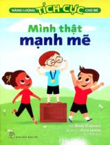Mình thật mạnh mẽ : Truyện tranh / Lời: Suzy Capozzi ; Minh hoạ: Eren Unten ; Vân Anh dịch