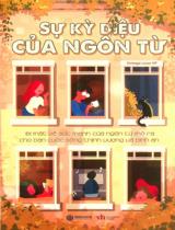Sự kỳ diệu của ngôn từ : Bí mật về sức mạnh của ngôn từ mở ra cho bạn cuộc sống thịnh vượng và bình an / Vintage Lover KP biên soạn