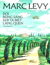 Đời bừng sáng khi ta biết lãng quên / Marc Levy ; Linh Quang dịch