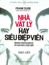 Nhà vật lý hay siêu điệp viên : Bruno Pontecorvo và hai nửa cuộc đời / Frank Close ; Phạm Nam Phong dịch