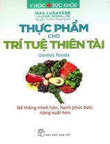 Thực phẩm cho trí tuệ thiên tài : Để thông minh hơn, hạnh phúc hơn, năng suất hơn / Max Lugavere, Paul Grewal ; Nguyễn Thị Bích Phượng dịch