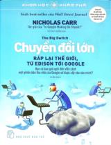 Chuyển đổi lớn : Ráp lại thế giới, từ Edison tới Google / Nicholas Carr ; Vũ Duy Mẫn dịch