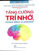 Tăng cường trí nhớ, phòng bệnh Alzheimer / Richard Restak ; Mai Chí Trung dịch