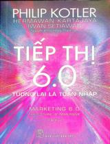 Tiếp thị 6.0 : Tương lai là toàn nhập / Philip Kotler, Hermawan Kartajaya, Iwan Setiawan ; Nguyễn Khoa Hồng Thành dịch