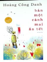 Bán một cành mai ăn Tết : Tập truyện ngắn / Hoàng Công Danh