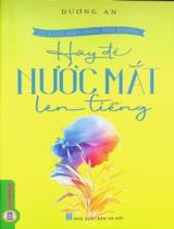Hãy để nước mắt lên tiếng / Dương An biên soạn, tổng hợp