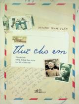 Thư cho em : Chuyện tình tướng Hoàng Đan và vợ qua lời kể con trai / Hoàng Nam Tiến