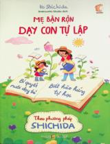 Mẹ bận rộn dạy con tự lập : Bí quyết nuôi dạy trẻ biết hào hứng tự học theo phương pháp Shichida / Ko Shichida ; Brainworks Studio dịch