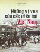 Những vị vua của các triều đại Việt Nam : Từ nhà Hồ đến triều Nguyễn / Lê Thái Dũng biên soạn