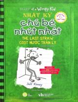 Nhật ký chú bé nhút nhát / Jeff Kinney ; Tommy Trần dịch . T.3 , Giọt nước tràn ly = The last straw