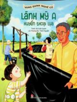 Lãnh Mỹ A - Huyền thoại lụa : Dành cho thiếu nhi / Tranh: Bùi Thị Xuân ; Lời: Phương Bùi, Thành Nguyễn
