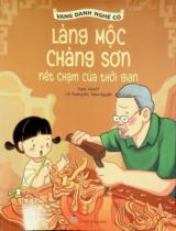 Làng mộc Chàng Sơn - Nét chạm của thời gian : Truyện tranh : Dành cho thiếu nhi / Lời: Phương Bùi, Thành Nguyễn ; Tranh: NGART