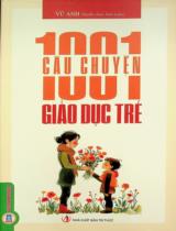 1001 câu chuyện giáo dục trẻ / Vũ Anh tuyển chọn, biên soạn