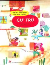 Lịch sử sinh hoạt của loài người - Cư trú : Dành cho lứa tuổi 7+ / Lời: Galia Tapiero, Cécile Villain ; Tranh: Magali Dulain ; Thu Huế dịch
