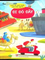 Lịch sử sinh hoạt của loài người - Đi đó đây : Dành cho lứa tuổi 7+ / Lời: Ingrid Thobois ; Tranh: Barroux ; Thu Huế dịch