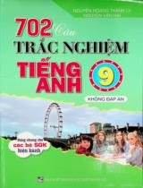 702 câu trắc nghiệm Tiếng Anh 9 : Không đáp án... / Nguyễn Hoàng Thanh Ly, Nguyễn Văn Hai